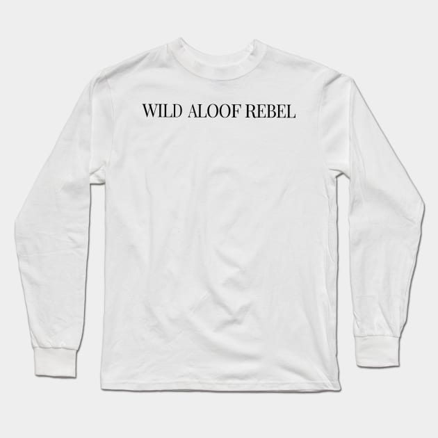 Wild Aloof Rebel Long Sleeve T-Shirt by gatherandgrace